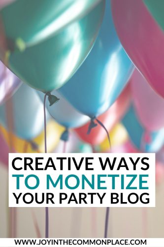 Creative Ways to Monetize Your Party Blog